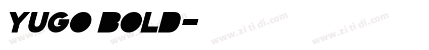 YuGo Bold字体转换